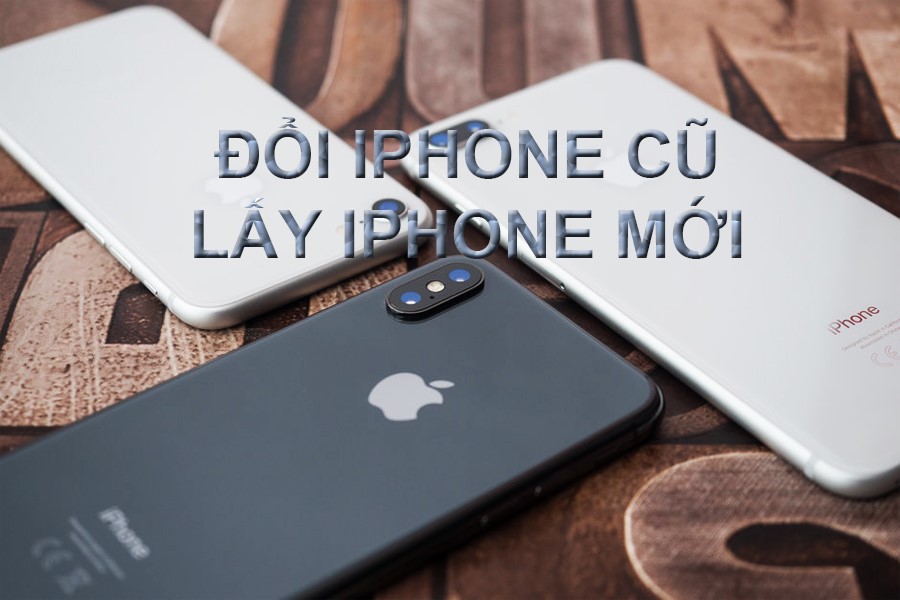 doi-dien-thoai-iphone-cu-lay-moi_1581665430 đổi iphone cũ lấy mới