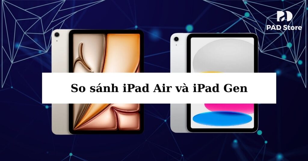 So sánh iPad Air và iPad Gen